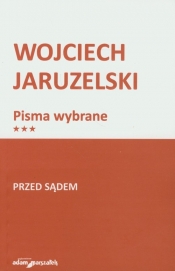Pisma wybrane. Tom 3. Przed sądem - Wojciech Jaruzelski