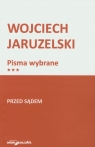 Pisma wybrane. Tom 3. Przed sądem Wojciech Jaruzelski