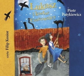 Łukasz i kostur czarownicy - Patykiewicz Piotr