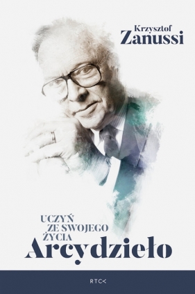 Uczyń ze swojego życia Arcydzieło - Krzysztof Zanussi