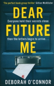 Dear Future Me - O'Connor Deborah