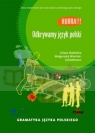 Hurra!!! Po polsku. Odkrywamy język polski. Gramatyka Liliana Madelska, Małgorzata Warchoł-Schlottmann