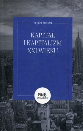 Kapitał i kapitalizm XXI wieku - George Reisman