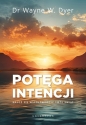 Potęga intencji - Wayne W. Dyer