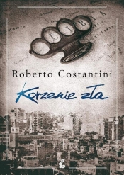 Trylogia zła. Korzenie zła. Tom 2. - Roberto Costantini