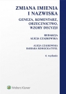 Zmiana imienia i nazwiska Geneza, komentarz, orzecznictwo, wzory decyzji Alicja Czajkowska, Barbara Romocka-Tyfel