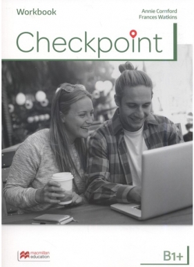 Checkpoint B1+ Workbook. Język angielski. Zeszyt ćwiczeń do liceum i technikum (Uszkodzona okładka) - Annie Cornford, Frances Watkins