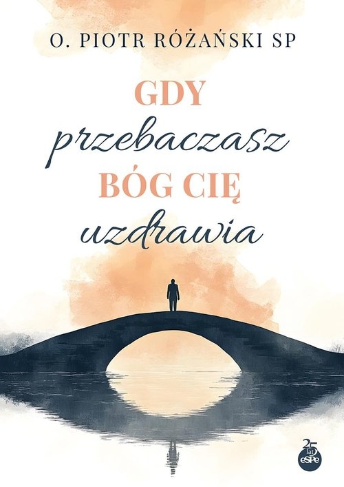 Gdy przebaczasz Bóg cię uzdrawia