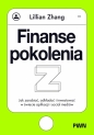 Finanse pokolenia Z. Jak zarabiać, odkładać i inwestować w świecie aplikacji i social mediów - Lillian Zhang