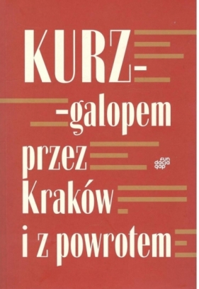 Galopem przez Kraków i z powrotem - Andrzej Kurz