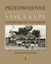 Przedwojenne Grochów, Kamionek, Saska Kępa. Najpiękniejsze fotografie - Zieliński Jarosław