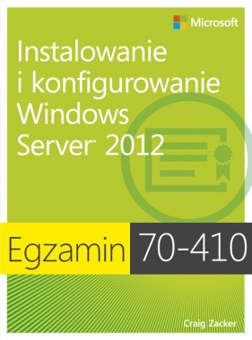 Egzamin 70-410 Instalowanie i konfigurowanie Windows Server 2012 - Zacker Craig