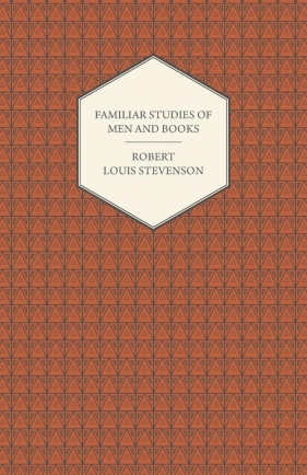 Familiar Studies of Men and Books - Stevenson Robert Louis