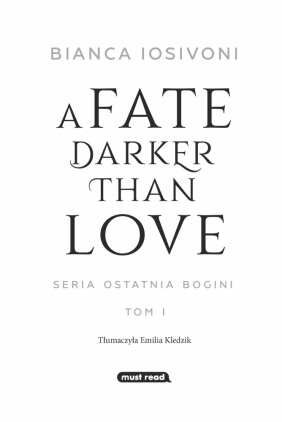 A Fate Darker than Love. Ostatnia Bogini. Tom 1 - Bianca Iosivoni