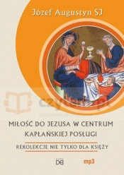 Miłość do Jezusa w centrum kapłańskiej posługi - Józef Augustyn