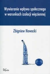 Wywieranie wpływu społecznego w warunkach izolacji więziennej