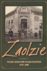 Zaolzie Polsko - Czeski spór o Śląsk Cieszyński 1918 - 2008