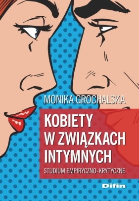 Kobiety w związkach intymnych - Monika Grochalska