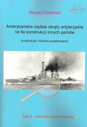 Amerykańskie ciężkie okręty artyleryjskie na tle konstrukcji innych państw - Maciej Chodnicki