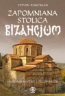 Zapomniana stolica Bizancjum Historia Mistry i Peloponezu Runciman Steven