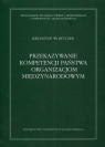 Przekazywanie kompetencji państwa organizacjom międzynarodowym Wojtyczek Krzysztof