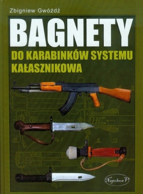 Bagnety do karabinków systemu Kałasznikowa - Gwóźdź Zbigniew<br />