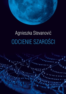 Odcienie szarości - Stevanović Agnieszka