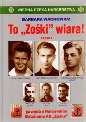 To "Zośki" wiara! Część 2 - Wachowicz Barbara