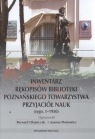 Inwentarz rękopisów Biblioteki Poznańskiego Towarzystwa Przyjaciół Nauk Olejniczak Bernard, Pietrowicz Joanna