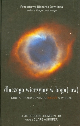 Dlaczego wierzymy w boga (-ów) - Clare Aukofer, J. Anderson Thomson