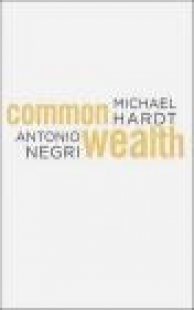 Commonwealth Antonio Negri, Michael Hardt, M Hardt
