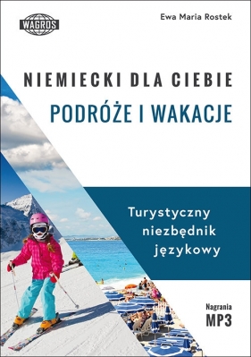 Niemiecki dla ciebie Podróże i wakacje - Ewa Maria Rostek