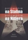 Polowanie na Stalina Polowanie na Hitlera Boris Sokołow