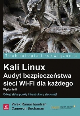 Kali Linux Audyt bezpieczeństwa sieci Wi-Fi dla każdego - Vivek Ramachandran, Cameron Buchanan