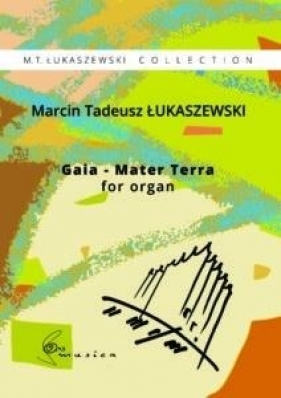 Gaia Mater Terra na organy - Łukaszewski Marcin Tadeusz