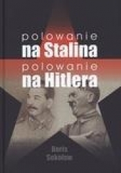Polowanie na Stalina Polowanie na Hitlera - Sokołow Boris