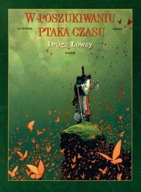 W poszukiwaniu ptaka czasu Droga Łowcy tom 7 - Le Tendre Serge, Loisel Regis