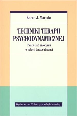 Techniki terapii psychodynamicznej. Praca nad emocjami w relacji terapeutycznej