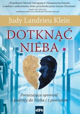 Dotknąć Nieba Poruszająca opowieść o podróży do Nieba i z powrotem - Judy Landrieu Klein