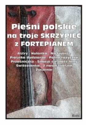 Pieśni polskie na troje skrzypiec z fortepianem - Małgorzata Kołłowicz