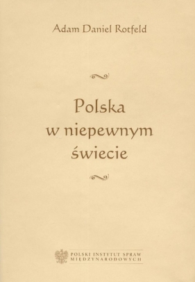 Polska w niepewnym świecie - Rotfeld Adam Daniel