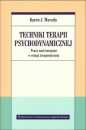 Techniki terapii psychodynamicznej. Praca nad emocjami w relacji terapeutycznej - Karen J. Maroda