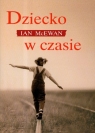 Dziecko w czasie McEwan Ian