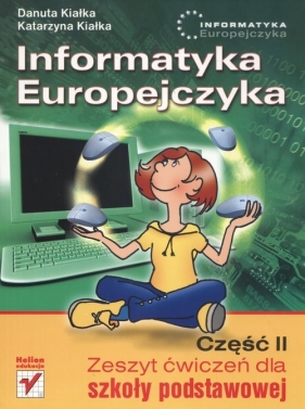 Informatyka Europejczyka Zeszyt ćwiczeń dla szkoły podstawowej Część 2 - Kiałka Danuta, Kiałka Katarzyna