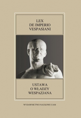 Fontes Historiae Antiquae XLIX: Lex de imperio Vespasiani - Kłodziński Karol, Sawiński Paweł
