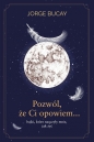 Pozwól, że ci opowiem… bajki, które nauczyły mnie, jak żyć - Jorge Bucay