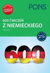 600 ćwiczeń z niemieckiego z kluczem na poziomie A1-B2 PONS