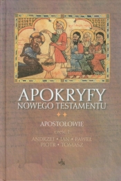 Apokryfy Nowego Testamentu Tom 2 Apostołowie Część 1 - <br />