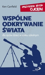 Wspólne odkrywanie świata. Dla ojców dzieci w wieku szkolnym