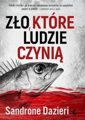 Zło, które ludzie czynią - Sandrone Dazieri